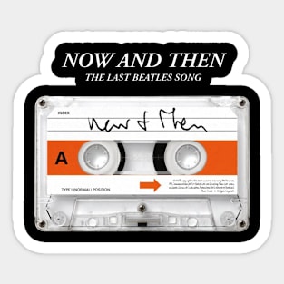 Now and Then Sticker